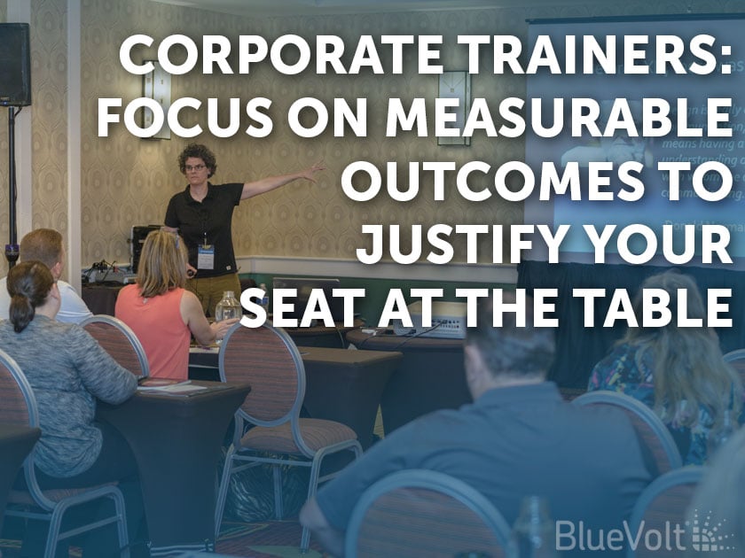 Corporate Trainers - Focus on Measurable Outcomes to Justify Your Seat at the Table, trainer at front of room with learners